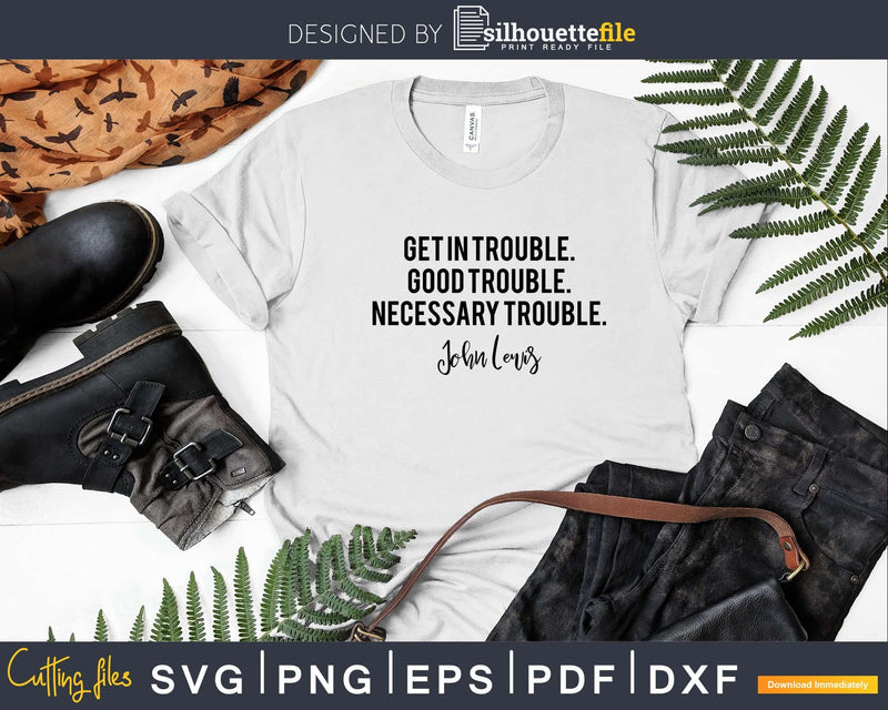 Get in Trouble Good Necessary Quote Svg Design Cut Files