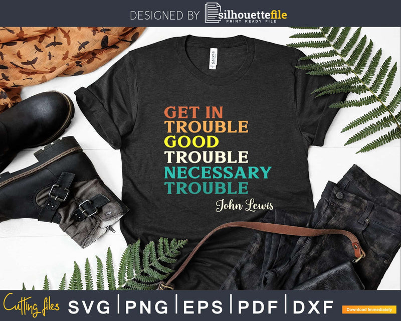 Get in Trouble Good Necessary Svg Design Cut Files