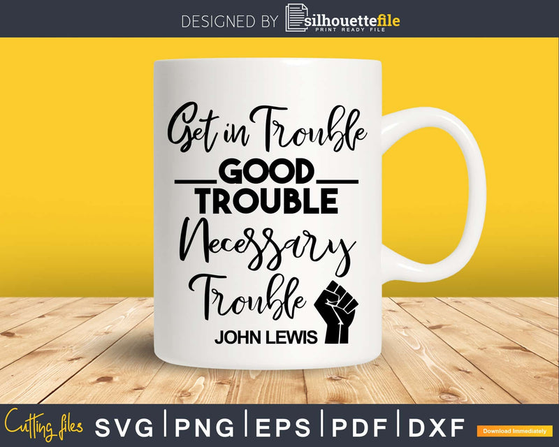 Get in Trouble Good Necessary Svg Design Cut Files