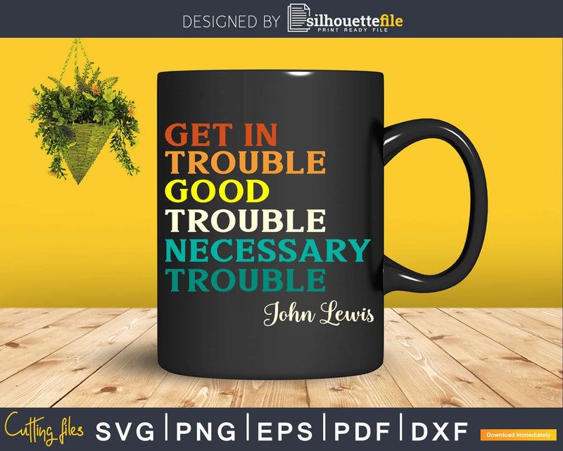 Get in Trouble Good Necessary Svg Design Cut Files