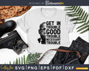 Get in trouble Good Svg Design Cut Files