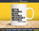 Get in Trouble Necessary Svg Design Cut Files
