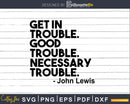 Get in Trouble Necessary Svg Design Cut Files