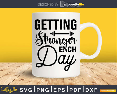 Getting stronger each day Workout Gym svg design printable