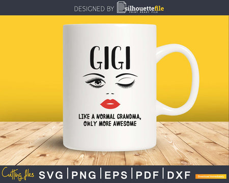 Gigi like a normal grandma only more awesome svg png dxf