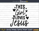 Girl Loves Jesus Cute Christian Women Faith Religious svg