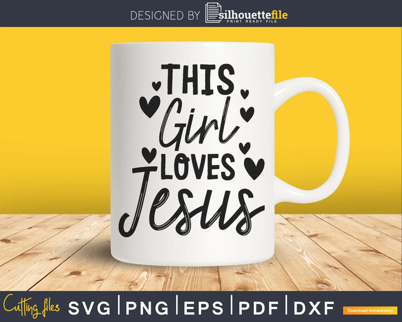 Girl Loves Jesus Cute Christian Women Faith Religious svg