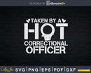 Girlfriend Taken By A Hot Correctional Officer Svg Dxf Cut