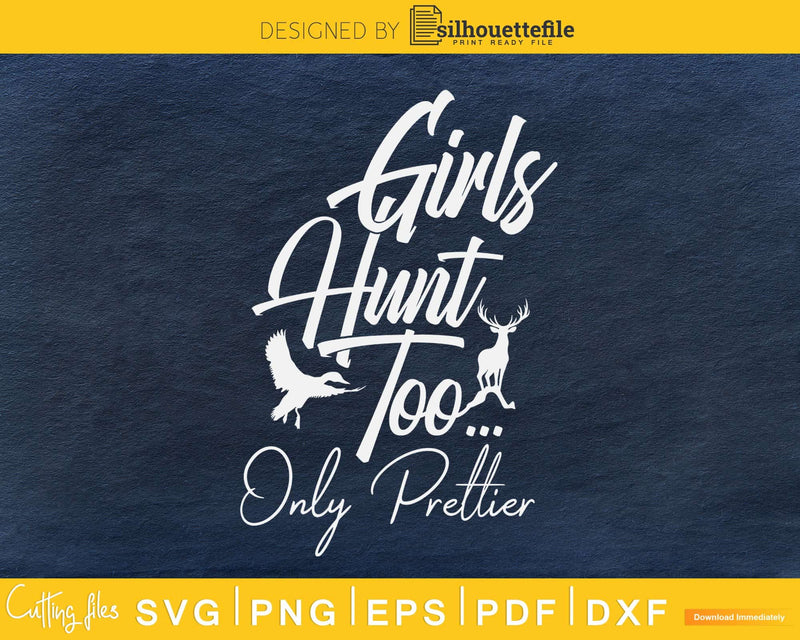 Girls Hunt Too Only Prettier