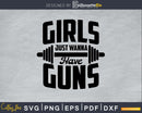 Girls Just Wanna Have Guns Svg Design Cricut Printable