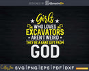 Girls Who Love Excavators Heavy Equipment Operator Svg Dxf