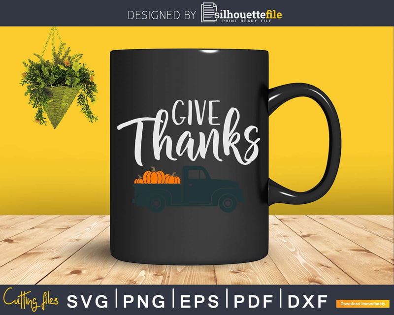 Give Thanks Thanksgiving Pumpkin Truck Svg Png Cricut File