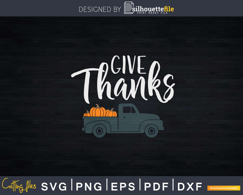 Give Thanks Thanksgiving Pumpkin Truck Svg Png Cricut File