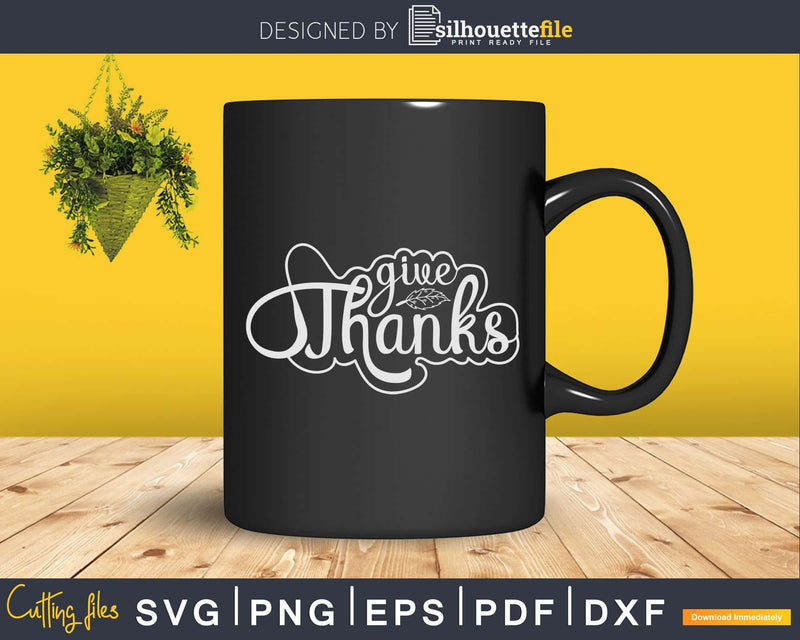 Give Thanks Thanksgiving Svg cricut digital cut files