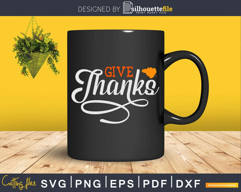 Give Thanks Thanksgiving Svg Png Cricut File
