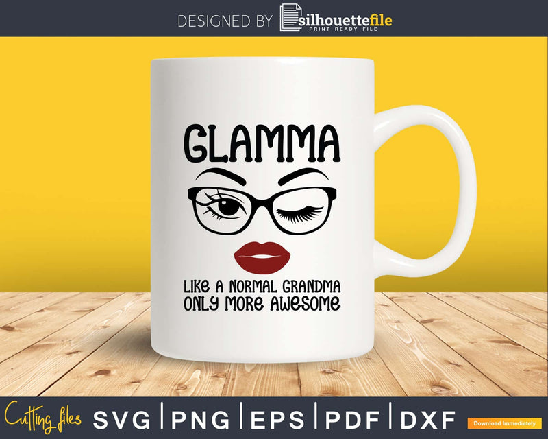 Glamma Like A Normal Grandma Only More Awesome Glasses Face