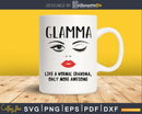 Glamma like a normal grandma only more awesome svg png dxf