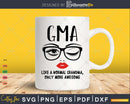 Gma like a normal grandma only more awesome svg face
