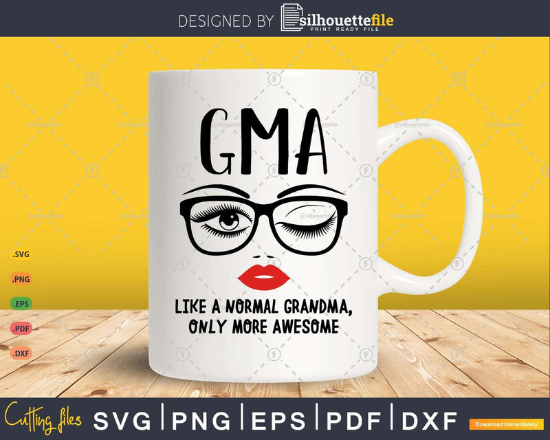 Gma like a normal grandma only more awesome svg face