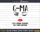 Gma like a normal grandma only more awesome svg files