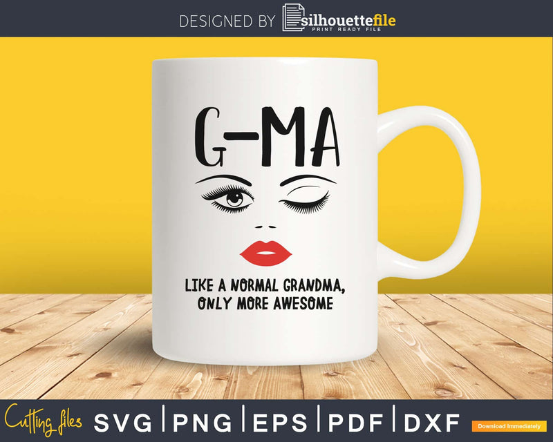 Gma like a normal grandma only more awesome svg files for