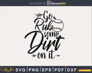 Go Rub Some Dirt On it Softball svg png cutting cut cricut
