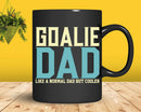 Goalie Dad Like Normal But Cooler Sport Svg Png Cricut Files
