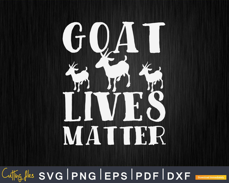 Goat Lives Matter Svg Png Cricut Files