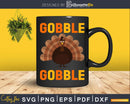 Gobble Turkey Pilgrim Thanksgiving Svg Png Cricut File