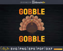 Gobble Turkey Pilgrim Thanksgiving Svg Png Cricut File