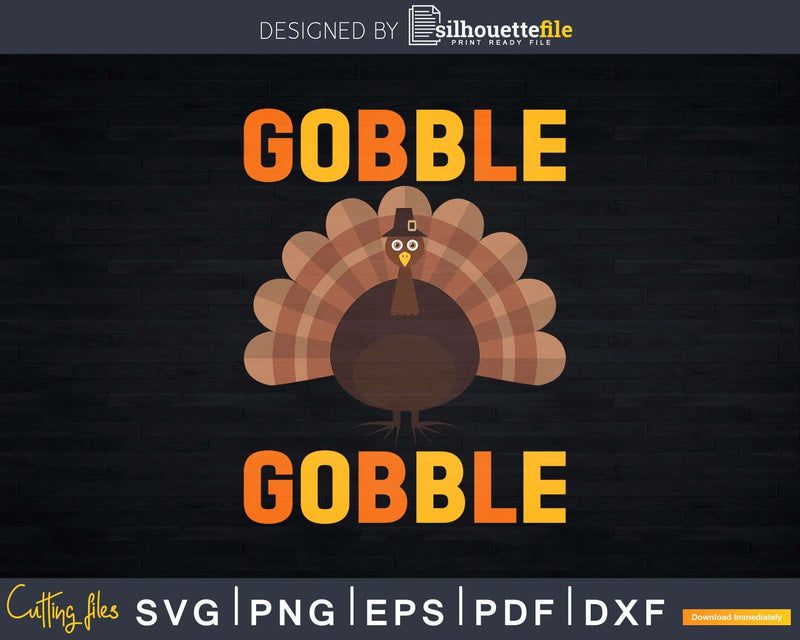 Gobble Turkey Pilgrim Thanksgiving Svg Png Cricut File