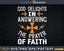 god delights in answering the prayer of faith Svg Design