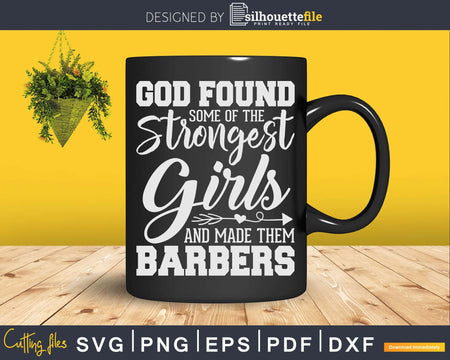 God Found Strongest Girls And Made Them Barbers Svg Png Dxf
