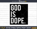 God is Dope SVG Cut File DXF Vector Printable For Cricut