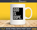 God is Dope SVG Cut File DXF Vector Printable For Cricut