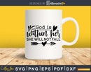 God Is Within Her She Will Not Fall svg png cricut cutting