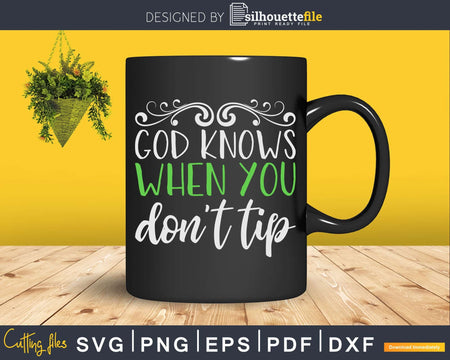 God Knows When You Don’t Tip Funny Bartender Svg Png Dxf