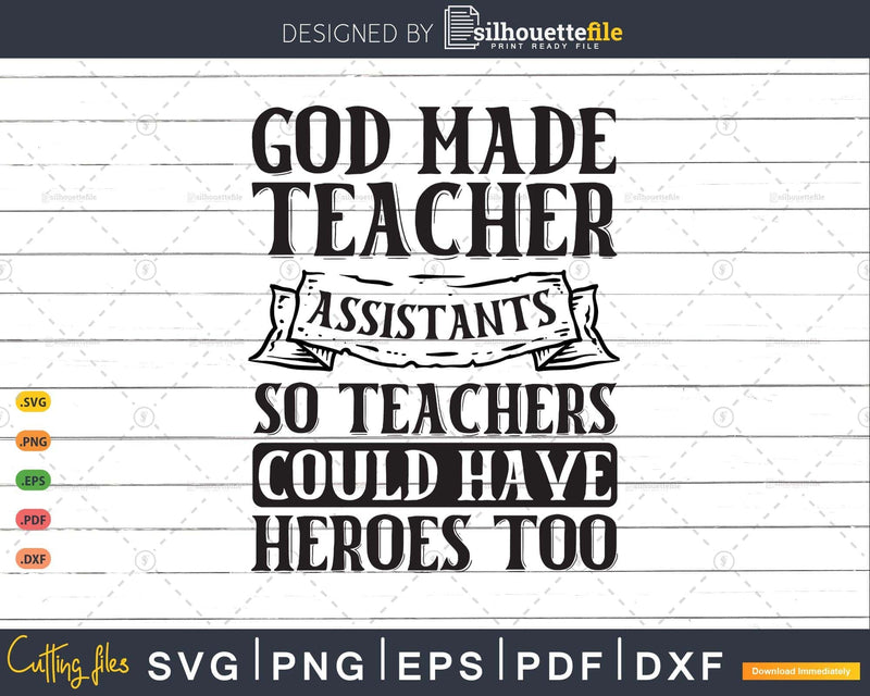 God Made Teacher Assistants so teachers could have Heroes