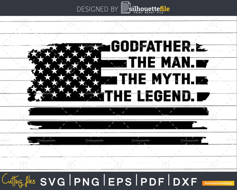 Godfather The Man Myth Legend USA Flag Svg Dxf Png Cricut