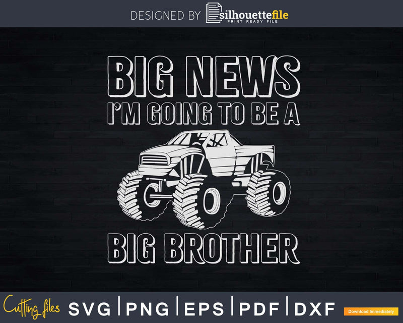 Going To Be A Big Brother Monster Truck Svg Cut Files