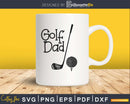 Golf Dad Svg Father’s Day cut files