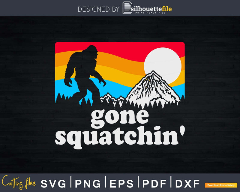 Gone Squatchin’! Funny Bigfoot Mountains Svg Designs