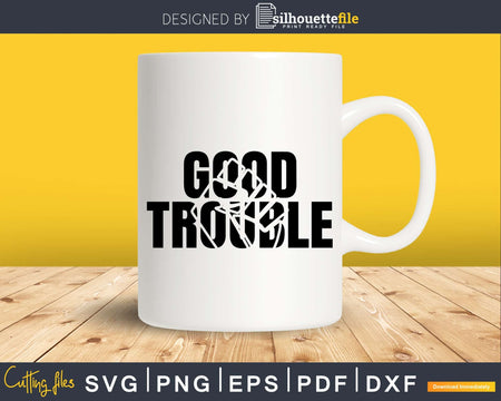 Good Trouble Quote John Lewis Svg Design Cut Files