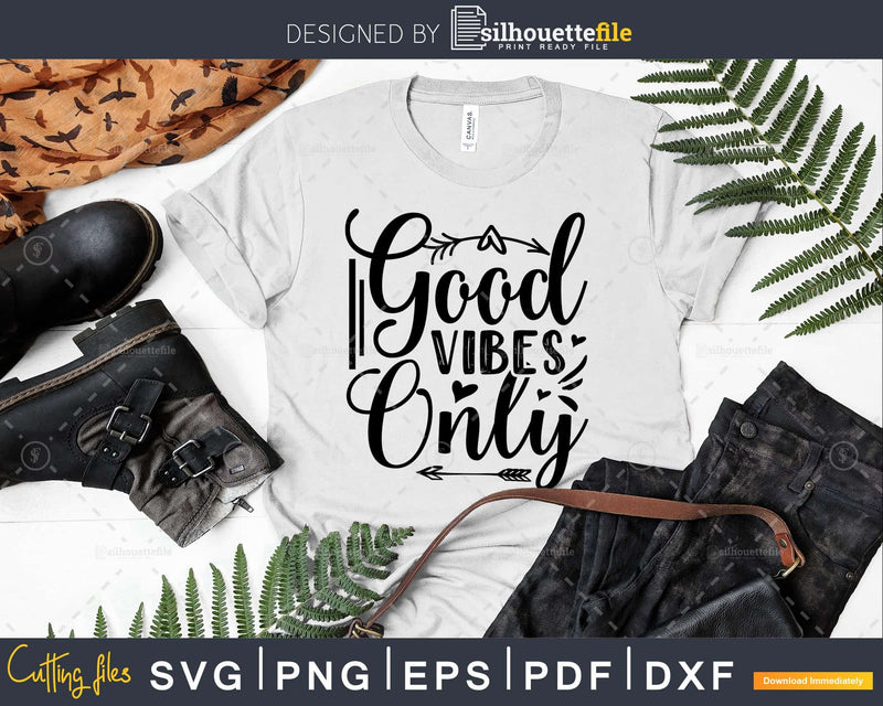 Good Vibes Only svg Funny Cricut Cut Files Silhouette