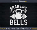Grab Life By The Bells Svg Instant Download Cut Files