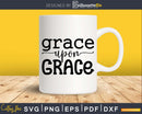 Grace Upon Christian svg png cricut cutting files