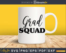 Grad Squad Graduation SVG PNG Cricut file