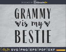 Grammy is my bestie svg craft cut file