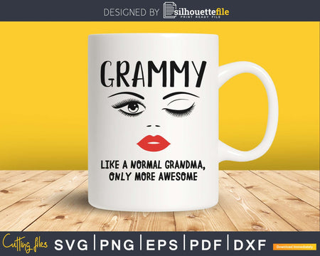 Grammy like a normal grandma only more awesome svg png dxf