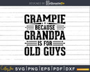 Grampie Because Grandpa is for Old Guys Fathers Day Png Dxf